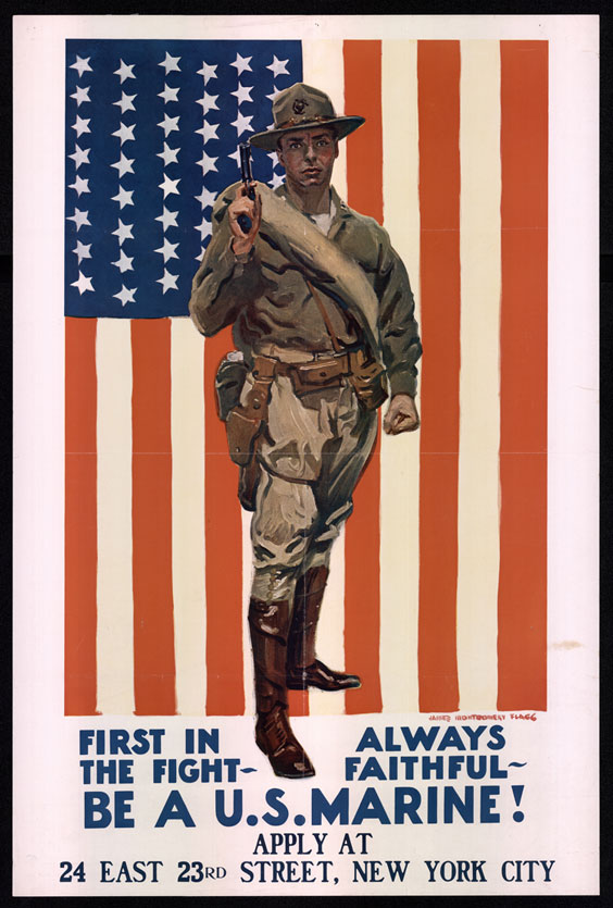 A soldier stands in uniform with gun in hand up by his shoulder. Behind him is an American Flag. The poster reads First in the Fight - Always Faithful - Be a U.S. Marine! Apply at 24 East 23rd Street, New York City