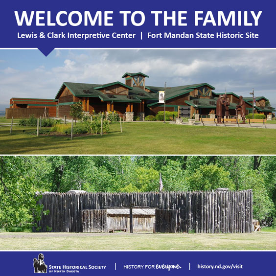 Welcome to the Family - Lewis &Clark Interpretive Center and Fort Mandan State Historic Site is written out in white text on a dark blue background. Under that is an outdoor view of a large brown building with green roof and a wooden recreated fort