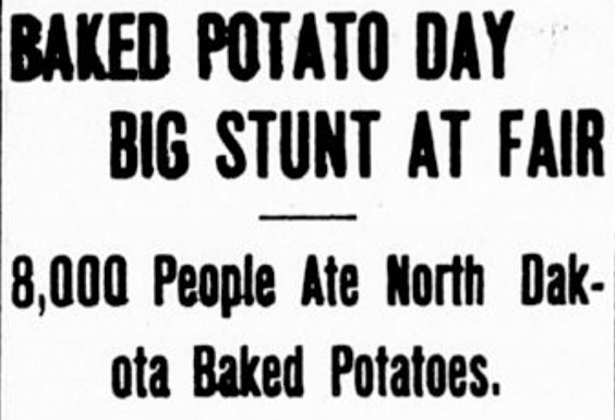 Newspaper clipping that reads Baked potato day big stunt at fair. 8,000 people ate North Dakota baked potatoes.