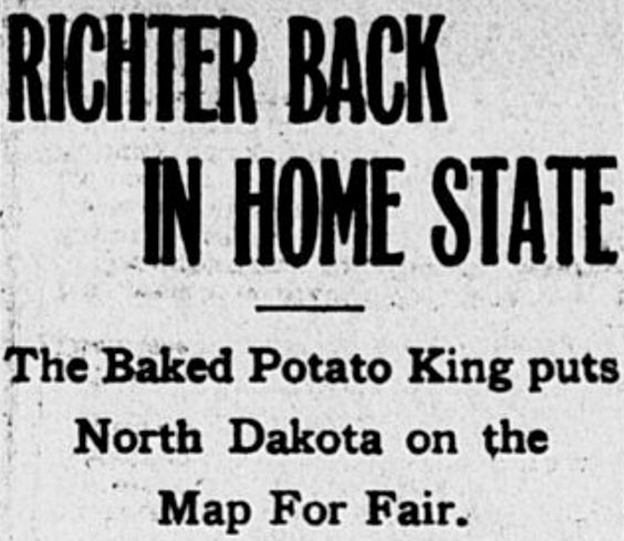 Newspaper clipping that reads Richter back in home state. The Baked Potato King puts North Dakota on the Map For Fair.