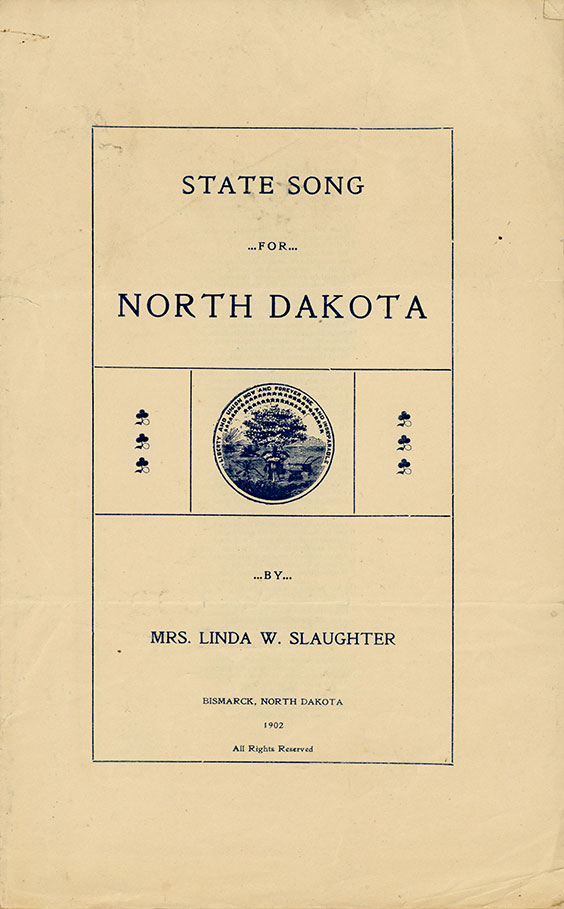 State Song for North Dakota by Mrs. Linda W. Slaughter - Bismarck, North Dakota - 1902 - All Rights Reserved